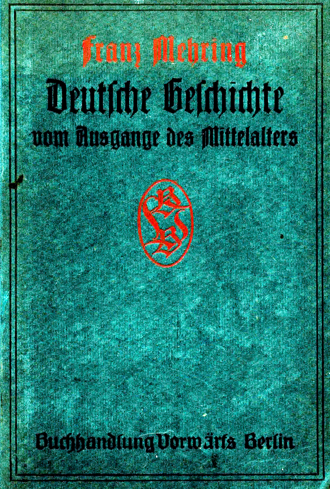 Deutsche Geschichte vom Ausgange des Mittelalters - Mehring, Franz